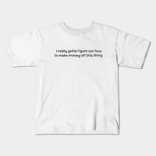 Make Money. Tim Robinson Kids T-Shirt